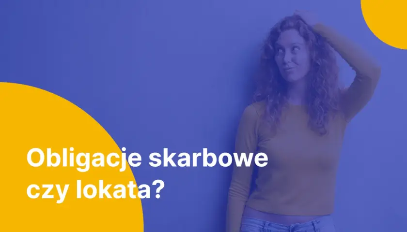 Lokata czy obligacje – co wybrać, aby nie stracić pieniędzy? Porównanie korzyści i ryzyk