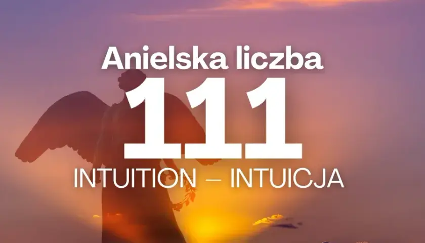 Znaczenie i Anielskie Liczby 111 - Co Oznacza 111?