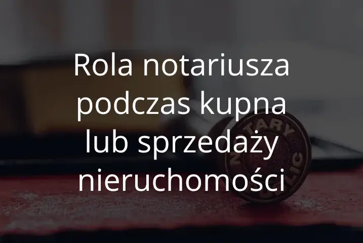 Kto umawia notariusza: kupujący czy sprzedający? Uniknij nieporozumień
