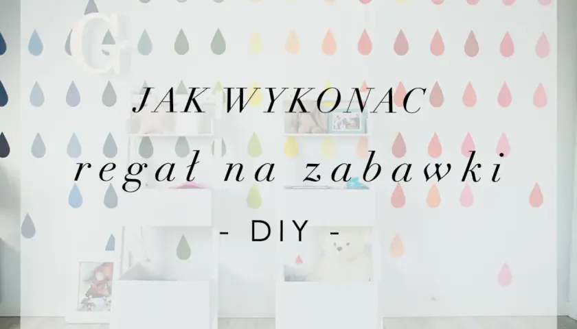 Jak zrobić regał na zabawki: krok po kroku z wymiarami i bezpieczeństwem