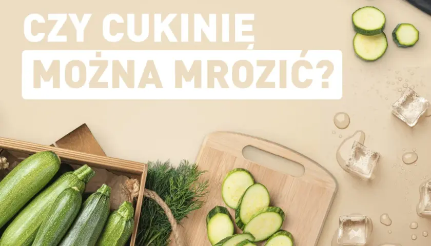 Czy można mrozić cukinię? Oto jak to zrobić prawidłowo