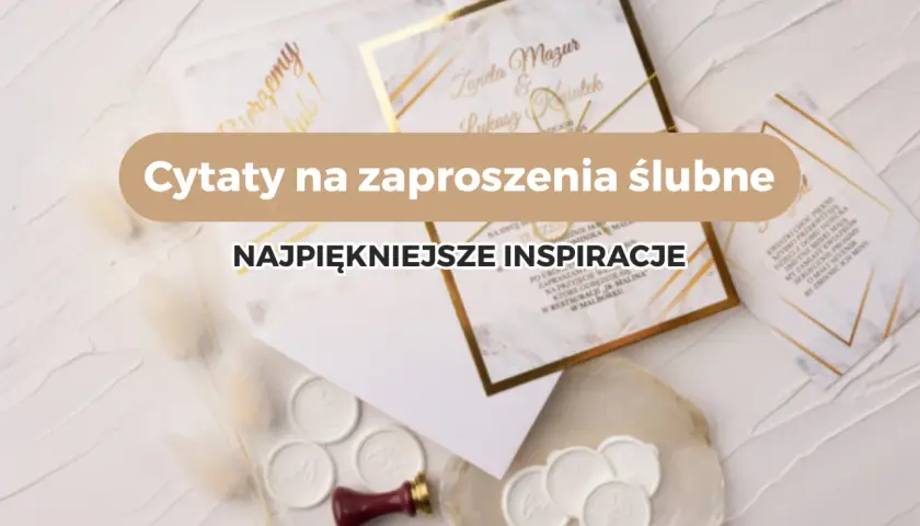 Najpiękniejsze sentencje ślubne na zaproszenia i do życzeń: 50+ przykładów