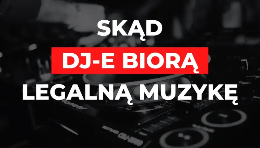 Poznaj najlepsze legalne źródła muzyki dla DJ - skąd biorą muzykę profesjonalni DJ
