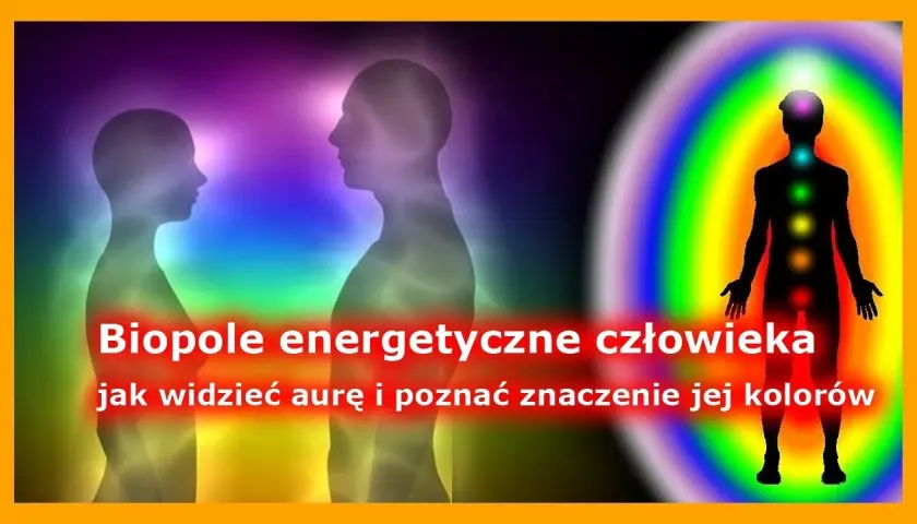 Jak sprawdzić swój kolor aury i odkryć swoje emocje oraz cechy