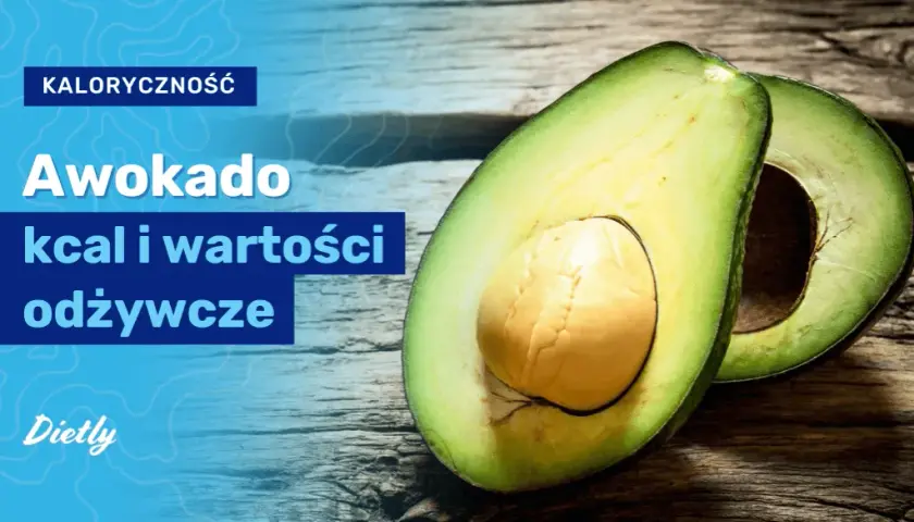 Ile kalorii ma awokado hass i jak wpływa na kontrolę wagi - pełen skład