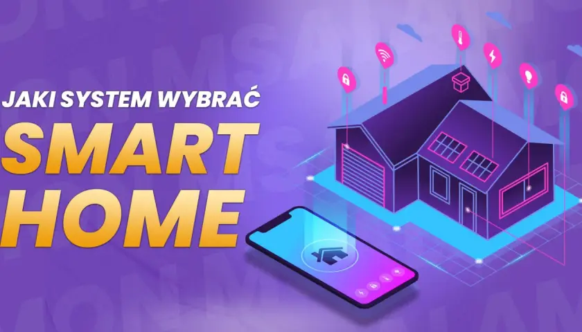 Jaki system inteligentnego domu wybrać? Poradnik krok po kroku