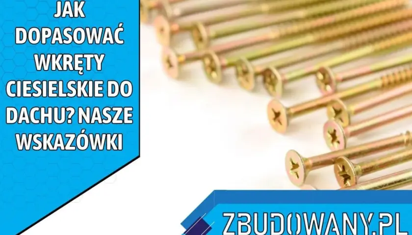 Złote wkręty ciesielskie do dachu, idealne do budowy konstrukcji. Zbudowany.pl doradza.