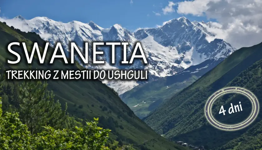 Majestatyczne góry w Swanetii, szlak trekkingowy z Mestii do Ushguli, 4 dni przygody.