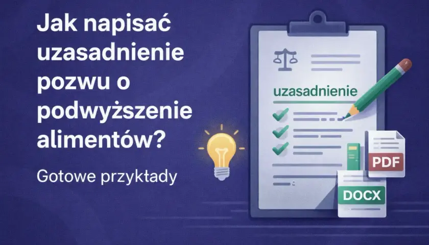 Jak napisać uzasadnienie pozwu o podwyższenie alimentów? Grafika pokazuje dokumenty prawne, ołówek i żarówkę.