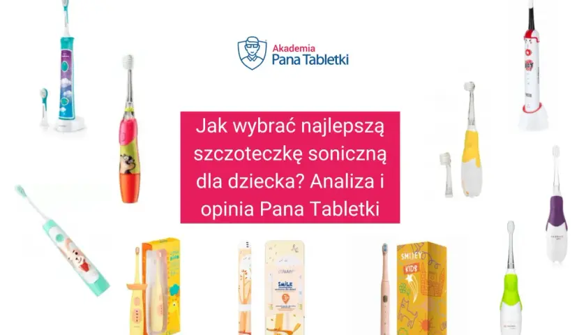 Kolorowe szczoteczki soniczne dla dzieci, analiza i ranking najlepszych modeli.