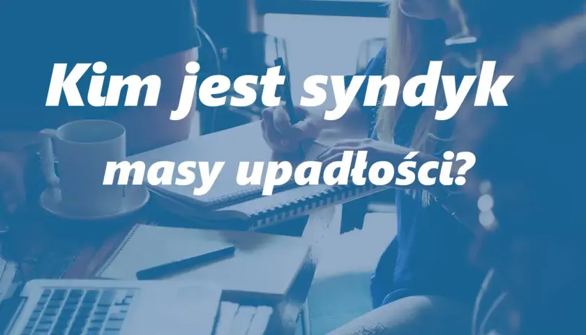 Grupa osób przy stole z laptopem i notatkami. Pytanie: Kim jest syndyk masy upadłości?