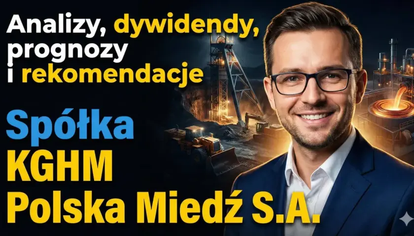 Analizy, prognozy i rekomendacje dotyczące spółki KGHM Polska Miedź S.A. – inwestuj w miedź akcje!