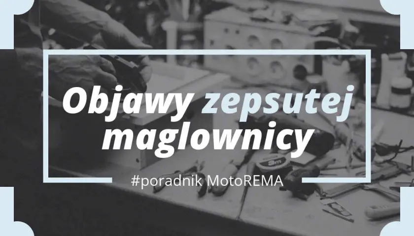 Objawy zużytej maglownicy: luzy, stuki, trudności ze sterowaniem. Poradnik MotoREMA.