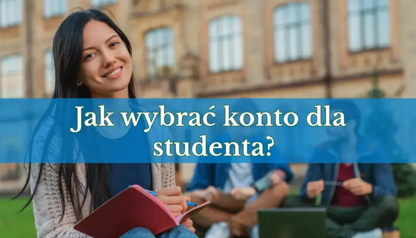 Uśmiechnięta studentka z notatnikiem i długopisem. Tekst na zdjęciu: "Jak wybrać konto dla studenta?".