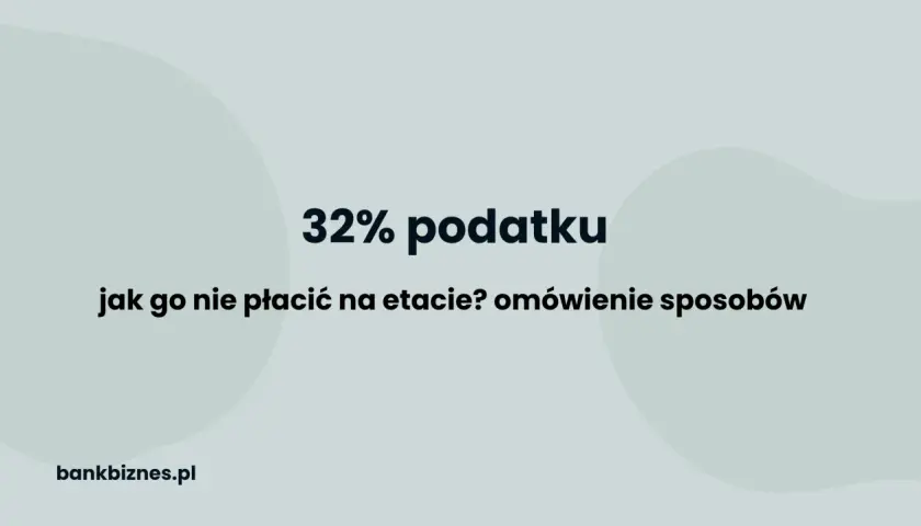 32% podatku: jak go nie płacić na etapie przekroczenia progu podatkowego? Omówienie sposobów.