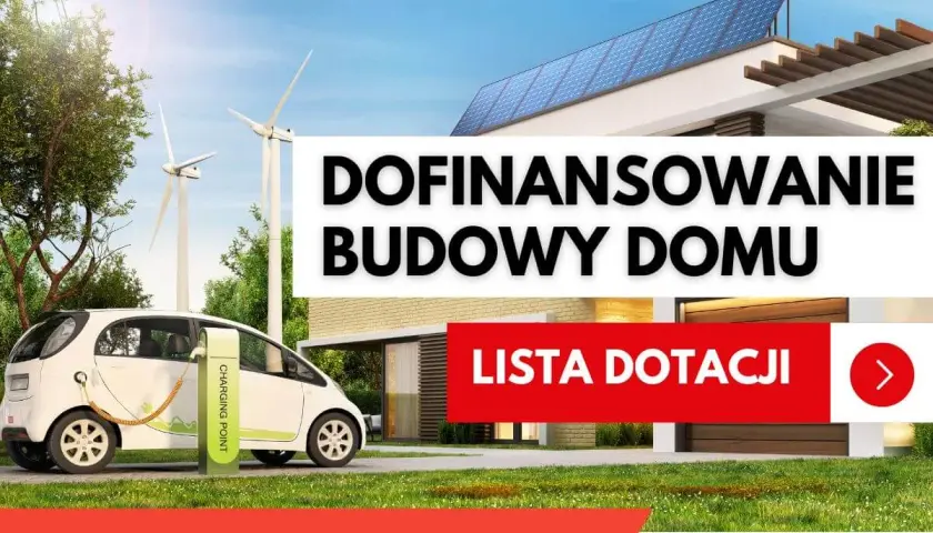 Dofinansowanie budowy domu z ekologicznym autem i wiatrakami. Sprawdź listę dotacji i dowiedz się o bezpieczny kredyt.