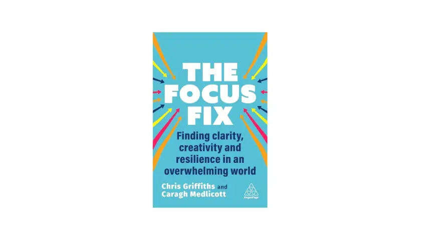 Book cover for "The Focus Fix," offering stress management coaching tips for clarity, creativity, and resilience in an overwhelming world.