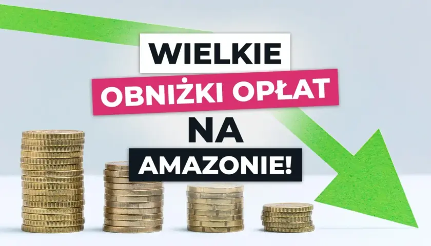 Stosy monet i zielona strzałka w dół na tle napisu "Wielkie obniżki opłat na Amazonie!".