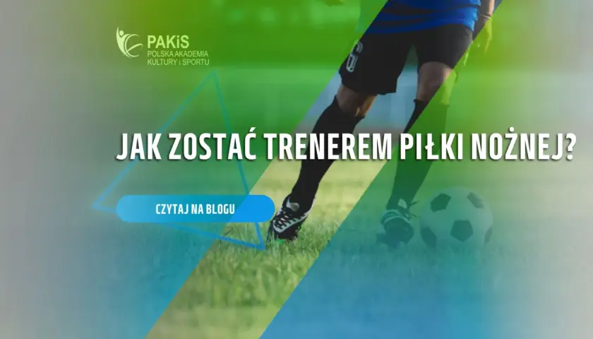Chcesz wiedzieć, jak zostać trenerem piłki nożnej dla dzieci? Dowiedz się więcej na blogu!