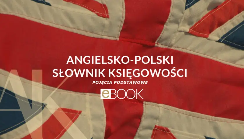 Angielsko-polski słownik księgowości, idealny do nauki terminologii finansowej.