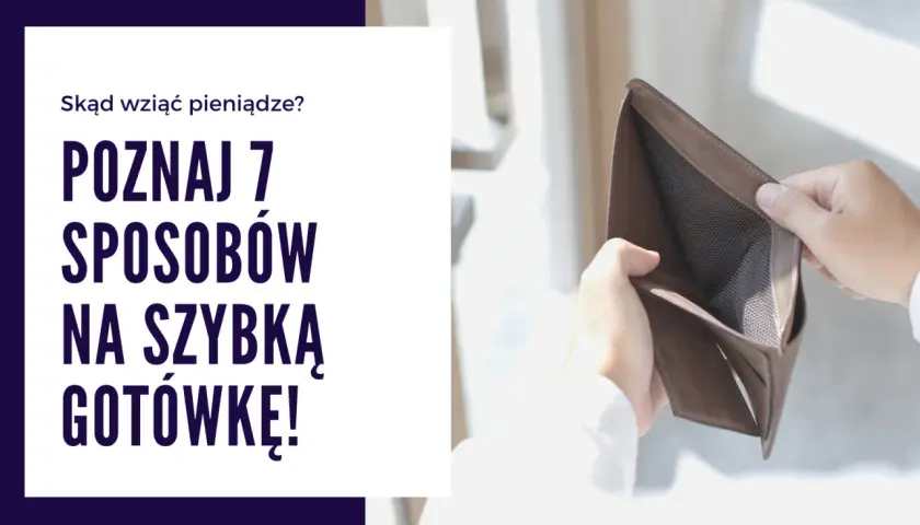 Puste kieszenie? Dowiedz się, skąd wziąć pieniądze i poznaj 7 sposobów na szybką gotówkę!
