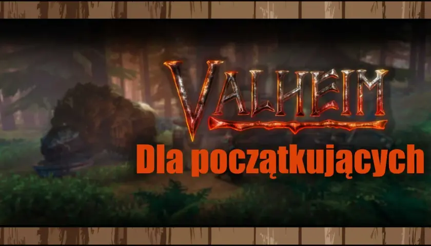 Valheim poradnik dla początkujących. Wyrusz w podróż przez mityczny świat, walcz z potworami i buduj swoją osadę.