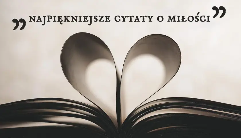  Najpiękniejsze cytaty o miłości szczęśliwej z ulubionych książek
