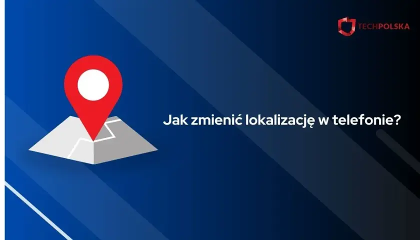 Ikona mapy z pinezką i tekst "Jak zmienić lokalizację w telefonie?".