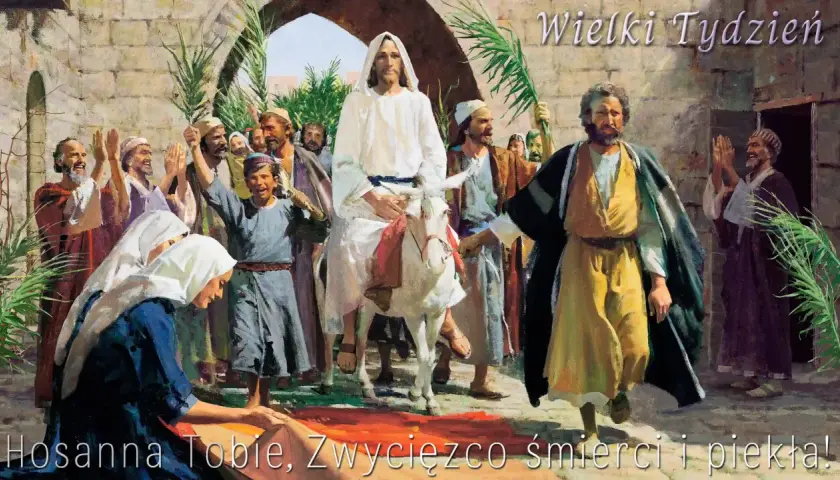 Tłum wznosi okrzyki radości, witając Jezusa na osiołku. Wielki Tydzień, aklamacja "Hosanna Tobie, Zwycięzco śmierci i piekła!".