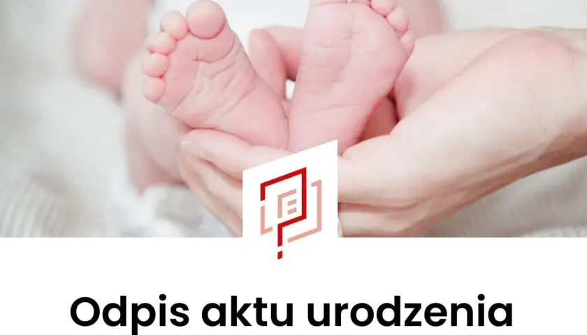Delikatne stópki noworodka w dłoniach rodzica. Pod spodem napis "Odpis aktu urodzenia" i logo.