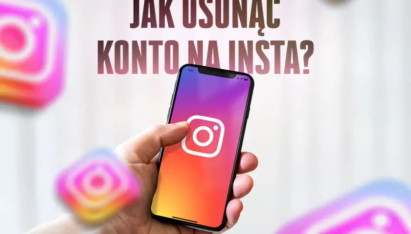 Dłoń trzyma smartfon z ikoną Instagrama. Tekst nad nim pyta: "Jak usunąć konto na Insta?".