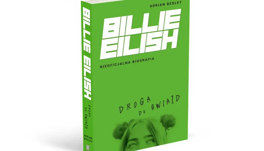 Nieoficjalna biografia Billie Eilish "Droga do gwiazd" Adriana Besleya. Zielona okładka z charakterystycznym logo artystki.