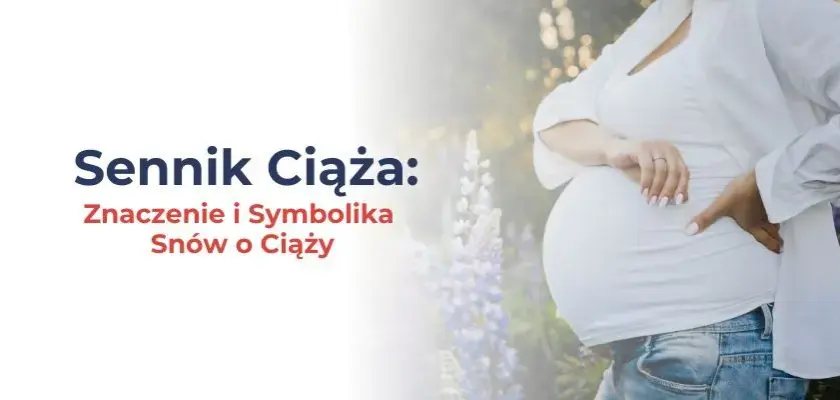 Jaki sen oznacza ciąże? Odkryj znaczenie swoich snów o ciąży