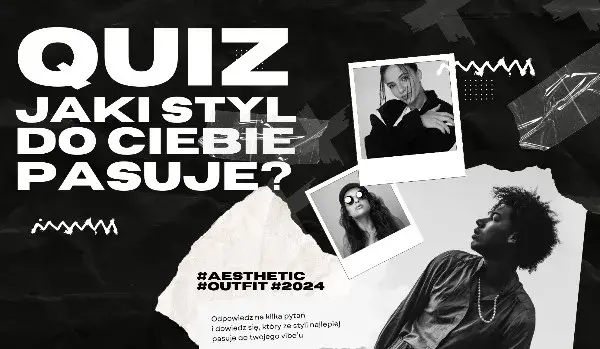 Jaki styl do ciebie pasuje? Odkryj swój idealny wygląd z samequizy