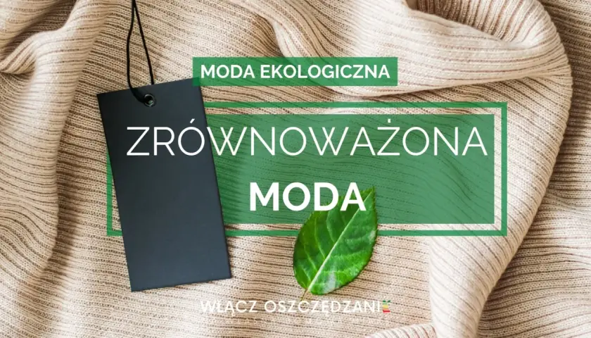 Zrównoważona moda to przyszłość. Ekologiczne ubrania i świadome wybory.