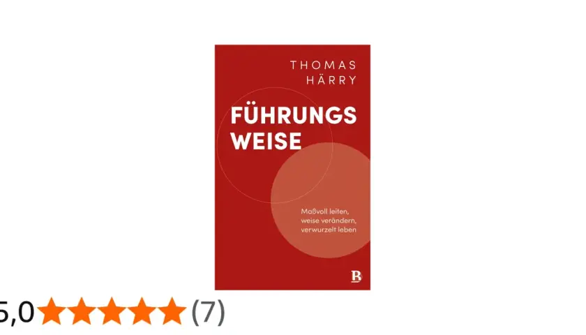 Thomas Härry Bücher: "Führungsweise" mit 5 Sternen bewertet. Ein Ratgeber für maßvolles Leiten und verwurzeltes Leben.