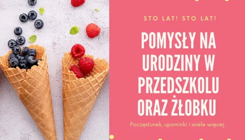 Co na urodziny do żłobka? Pomysły na niezapomniane przyjęcie