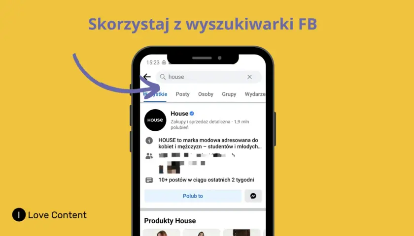 Jak znaleźć fanpage na Facebooku? Wpisz nazwę marki w wyszukiwarkę FB, a zobaczysz wyniki, w tym oficjalny profil HOUSE.