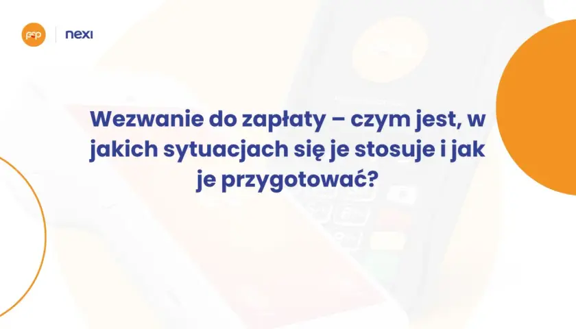 Wezwanie do zapłaty – czym jest, w jakich sytuacjach się je stosuje i jak je przygotować? Grafika przedstawia terminal płatniczy i logo Nexi.