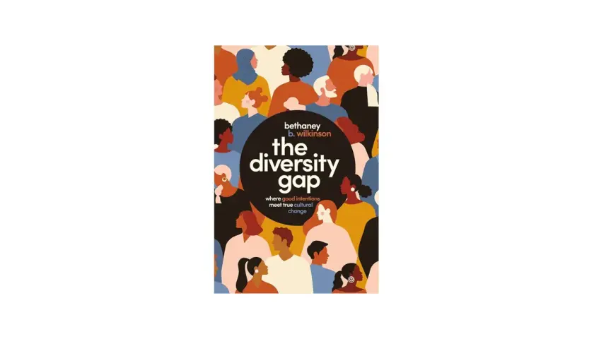Book cover: "The Diversity Gap" by Bethaney B. Wilkinson. Explores what is the purpose of a diversity plan?