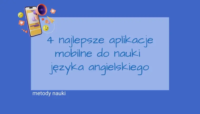 Szukasz najlepszej aplikacji do nauki angielskiego? Zobacz 4 najlepsze mobilne aplikacje do nauki języka angielskiego.