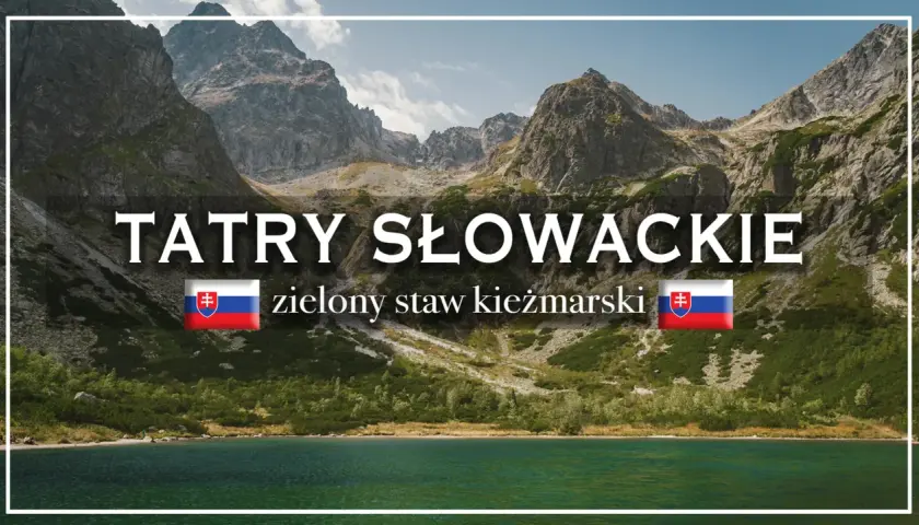 Tatry Słowackie: zielony staw kieżmarski, otoczony skalistymi szczytami i zielenią.