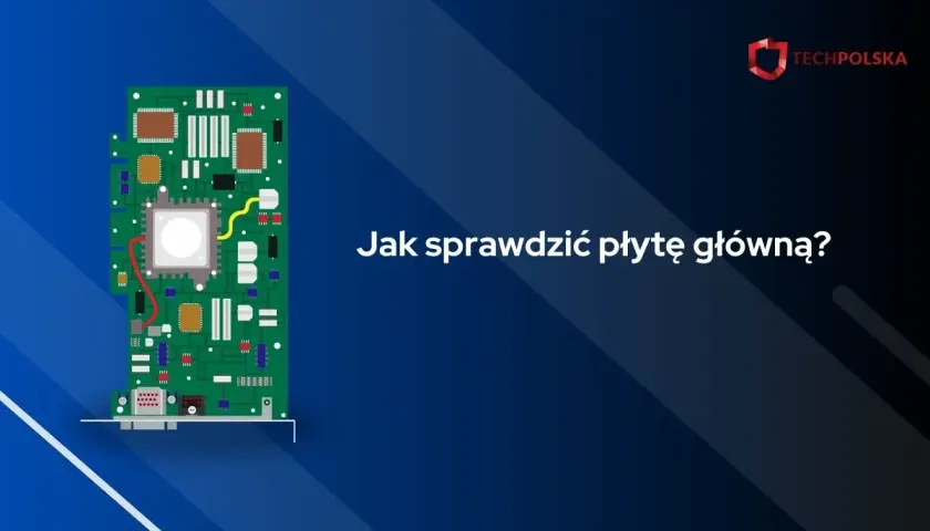 Ilustracja płyty głównej z napisem "Jak sprawdzić płytę główną?".