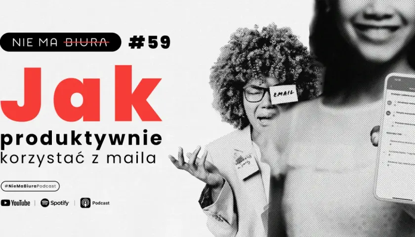 Jak produktywnie korzystać z maila? Dowiedz się, co odpisać na hej, i zapanuj nad skrzynką odbiorczą. #NieMaBiuraPodcast