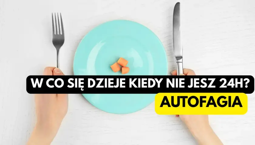 Ręce trzymają sztućce nad talerzem z marchewką. Tekst pyta "W co się dzieje kiedy nie jesz 24h?", a poniżej hasło "AUTOFAGIA".