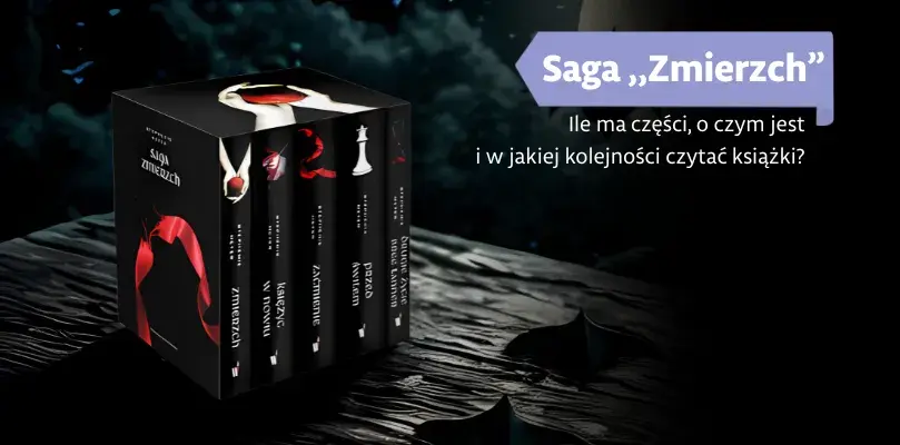 Saga Zmierzch książki - poznaj fascynującą historię Belli i Edwarda Cullena
