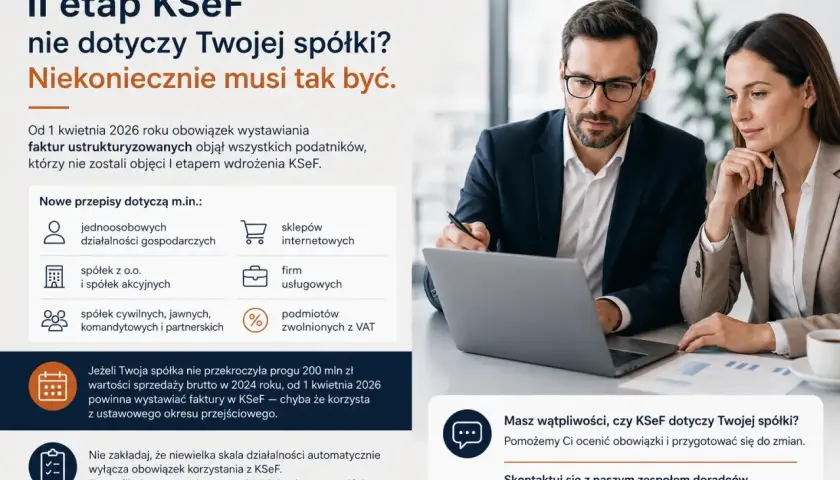 II etap KSeF nie dotyczy Twojej spółki? Niekoniecznie! Od 1 kwietnia 2026 r. obowiązek wystawiania faktur ustrukturyzowanych obejmie wszystkich podatników. Sprawdź, czy Twój obowiązek ksef już nadszedł.