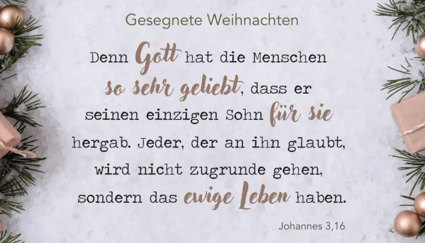 Weihnachtsgrüße mit Johannes 3,16: Gott liebt die Menschen so sehr, dass er seinen Sohn gab. Wer glaubt, hat ewiges Leben.