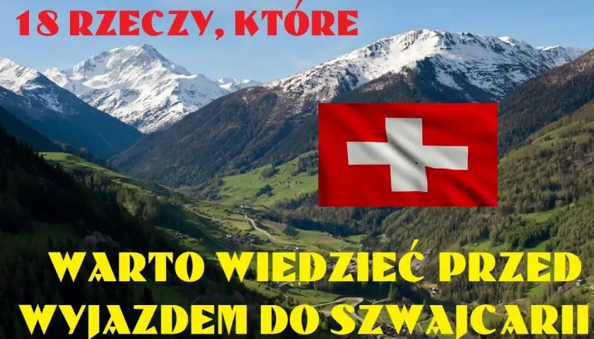 Co można przewieźć do Szwajcarii: Lista przedmiotów dozwolonych i zakazanych