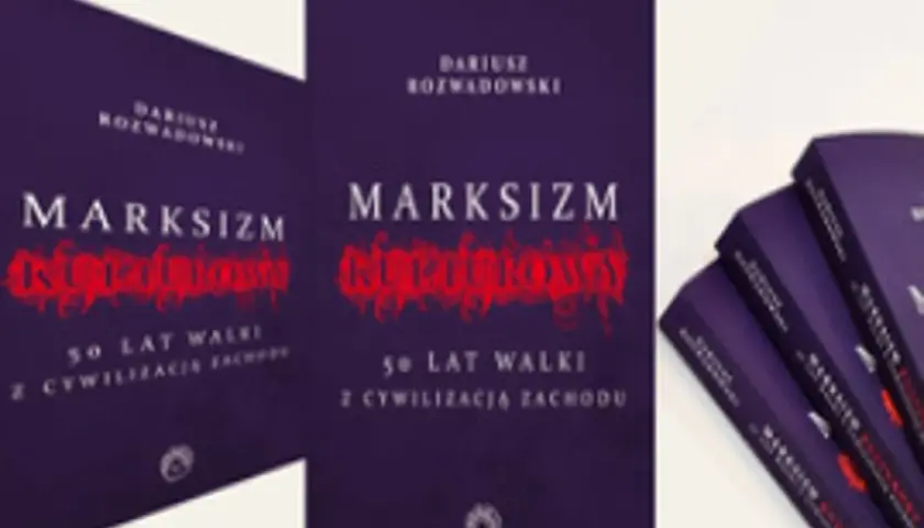 Okładki książek "Marksizm kulturowy. 50 lat walki z cywilizacją Zachodu" Dariusza Rozwadowskiego.